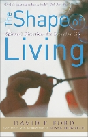 The Shape of Living: Spiritual Directions for Everyday Life (Paperback)