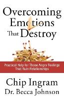 Overcoming Emotions that Destroy – Practical Help for Those Angry Feelings That Ruin Relationships (Paperback)