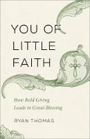 You of Little Faith: How Bold Giving Leads to Great Blessing (Paperback)