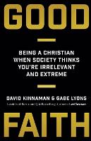 Good Faith – Being a Christian When Society Thinks You`re Irrelevant and Extreme (Paperback)