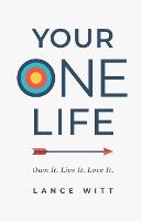 Your ONE Life – Own It. Live It. Love It. (Paperback)
