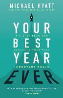 Your Best Year Ever - A 5-Step Plan for Achieving Your Most Important Goals (Paperback)