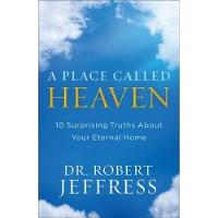 A Place Called Heaven: 10 Surprising Truths about Your Eternal Home (Paperback)