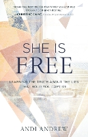 She Is Free – Learning the Truth about the Lies that Hold You Captive (Paperback)