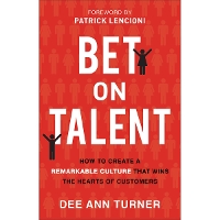 Bet on Talent – How to Create a Remarkable Culture That Wins the Hearts of Customers (Hardback)