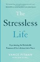 The Stressless Life – Experiencing the Unshakable Presence of God`s Indescribable Peace (Paperback)