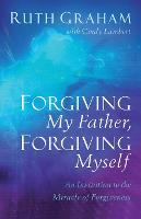 Forgiving My Father, Forgiving Myself: An Invitation to the Miracle of Forgiveness (Paperback)