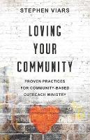 Loving Your Community: Proven Practices for Community-Based Outreach Ministry (Paperback)