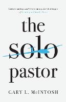 The Solo Pastor – Understanding and Overcoming the Challenges of Leading a Church Alone (Paperback)