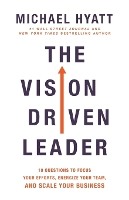 The Vision-Driven Leader: 10 Questions to Focus Your Efforts, Energize Your Team, and Scale Your Business (Paperback)