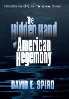 The Hidden Hand of American Hegemony: Petrodollar Recycling and International Markets - Cornell Studies in Political Economy (Hardback)