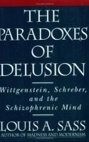 The Paradoxes of Delusion: Wittgenstein, Schreber, and the Schizophrenic Mind (Paperback)