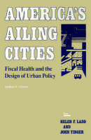 America's Ailing Cities: Fiscal Health and the Design of Urban Policy (Paperback)