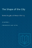 The Shape of the City: Toronto Struggles with Modern Planning - Heritage (Paperback)