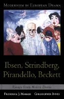 Modernism in European Drama: Ibsen, Strindberg, Pirandello, Beckett: Essays from Modern Drama (Paperback)