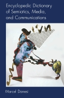 Encyclopedic Dictionary of Semiotics, Media, and Communication - Toronto Studies in Semiotics and Communication (Paperback)