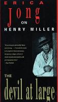 The Devil at Large: Erica Jong on Henry Miller (Paperback)