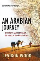 An Arabian Journey: One Man's Quest Through the Heart of the Middle East (Hardback)