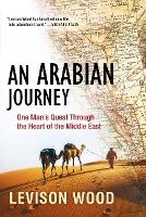 An Arabian Journey: One Man's Quest Through the Heart of the Middle East (Paperback)