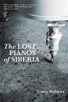 Lost Pianos of Siberia (Hardback)