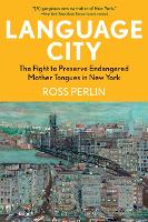 Language City: The Fight to Preserve Endangered Mother Tongues in New York (Paperback)