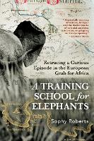 A Training School for Elephants (Hardback)