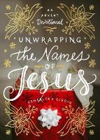 Unwrapping the Names of Jesus (Hardback)