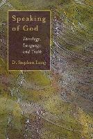 Speaking of God: Theology, Language, and Truth - The Eerdmans Ekklesia Series (Paperback)