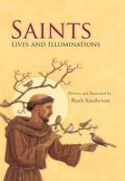 Saints: Lives and Illuminations (Hardback)