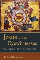 Jesus and the Eyewitnesses: The Gospels as Eyewitness Testimony (Paperback)