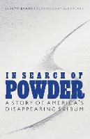 In Search of Powder: A Story of America's Disappearing Ski Bum (Paperback)