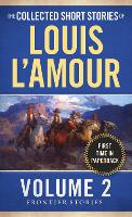 The Collected Short Stories of Louis L'Amour, Volume 2: Frontier Stories - Frontier Stories (Paperback)