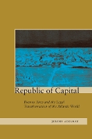 Republic of Capital: Buenos Aires and the Legal Transformation of the Atlantic World (Hardback)