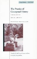 The Practice of Conceptual History: Timing History, Spacing Concepts - Cultural Memory in the Present (Hardback)