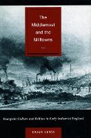 The Middlemost and the Milltowns: Bourgeois Culture and Politics in Early Industrial England (Hardback)