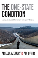 The One-State Condition: Occupation and Democracy in Israel/Palestine - Stanford Studies in Middle Eastern and Islamic Societies and Cultures (Hardback)