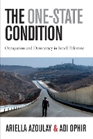The One-State Condition: Occupation and Democracy in Israel/Palestine - Stanford Studies in Middle Eastern and Islamic Societies and Cultures (Paperback)