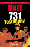 Unit 731 Testimony: Japan's Wartime Human Experimentation Program - Tuttle Classics (Paperback)