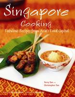 Singapore Cooking: Fabulous Recipes from Asia's Food Capital (Hardback)