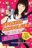 Japanese Schoolgirl Confidential: How Teenage Girls Made a Nation Cool - Tuttle Specials (Paperback)