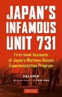 Japan's Infamous Unit 731: First-hand Accounts of Japan's Wartime Human Experimentation Program - Tuttle Classics (Paperback)