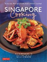 Singapore Cooking: Fabulous Recipes from Asia's Food Capital (Paperback)