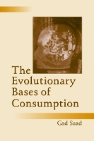 The Evolutionary Bases of Consumption - Marketing and Consumer Psychology Series (Hardback)