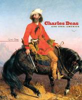Charles Deas and 1840s America - The Charles M. Russell Center Series on Art and Photography of the American West (Hardback)