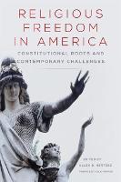 Religious Freedom in America: Constitutional Roots and Contemporary Challenges - Studies in American Constitutional Heritage (Paperback)