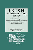 Irish Passenger Lists, 1847-1871. Lists of Passengers Sailing from Londonderry to America on Ships of the J. & J. Cooke Line and the McCorkell Line (Paperback)