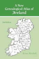 New Genealogical Atlas of Ireland Seond Edition: Second Edition (Hardback)