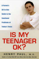 Is My Teenager Ok?: A Parent's All-in-One Guide to the Emotional Problems of Today's Teens (Paperback)