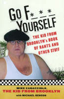 Go F*** Yourself: The Kid From Brooklyn's Book of Rants and Other Stuff (Paperback)