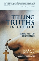 Telling Truths in Church: Scandal, Flesh, and Christian Speech (Paperback)